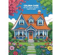 Colora Case: Dai vita a dimore, giardini e angoli da sogno!