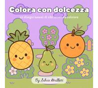 Colora con dolcezza - 30 disegni kawaii di cibi teneri da colorare