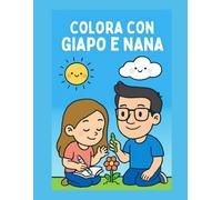 Colora con Giapo e Nana: Colora, sogna e sorridi con Giapo e Nana
