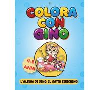 COLORA CON GINO: L'album di Gino, il gatto birichino. 50 risate e disegni facili da colorare