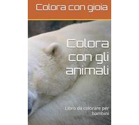 Colora con gli animali: Libro da colorare per bambini