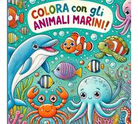 Colora con gli animali marini!: Colora con gli animali marini!