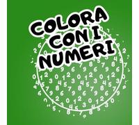 COLORA CON I NUMERI: DIVERTITI A COLORARE seguendo i numeri 10 bellissimi DISEGNI (IMPARO)