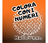 COLORA CON I NUMERI HALLOWEEN: DIVERTITI A COLORARE seguendo i numeri 15 bellissimi DISEGNI (IMPARO)