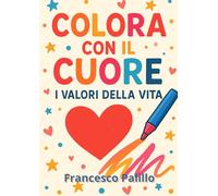 Colora con il cuore: I valori della vita