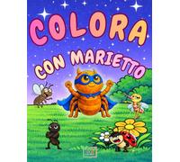 Colora con Marietto: Libro da colorare per bambini con insetti buffi. 87 pagine di avventure con il ragno supereroe e tutti i suoi amici. Per bambini età 4-8 anni. (Il mondo di Marietto)