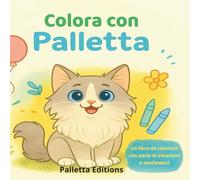 Colora con Palletta - Le Emozioni di una Gatta Fluffy e Curiosa: Un libro da colorare per bambini dai 2 ai 4 anni (Il mondo di Palletta - Un viaggio dolce e curioso tra emozioni, giochi e storie)