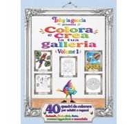 Colora e crea la tua galleria: Libro da colorare antistress facile e rilassante per adulti e ragazzi. tavole con curiosita': animali, piante, citta', feste, creature leggendarie e mandala. Idea regalo