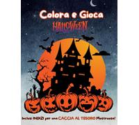 Colora e Gioca Halloween: Tanti disegni e attività divertenti per un halloween indimenticabile, include Indizi per una CACCIA AL TESORO mostruosa!