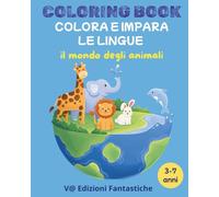 Colora e impara ANIMALI: LIBRO EDUCATIVO DA COLORARE CON ANIMALI: IMPARARE 5 LINGUE DIVERTENDOSI dai 3 ai 7 anni