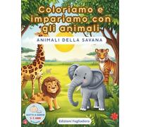 Colora e Impara con gli Amici Animali: Animali della savana (Coloriamo e Impariamo con Gli Animali)