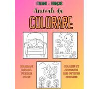 Colora e Impara con gli Animali: Libro da colorare per bambini con animali e frasi in italiano e francese
