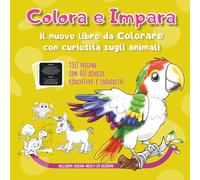 Colora e impara: il nuovo libro da colorare con curiosità sugli animali: 130 pagine con 60 schede educative e curiosità