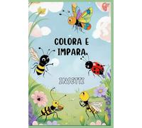 Colora e Impara: Insetti - Libro da Colorare Bilingue per Bambini dai 4 in su: (Gli originali GF) (Color and Learn: Insects - Bilingual Coloring Book for Children Ages 4 and Up)
