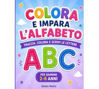 COLORA E IMPARA L'ALFABETO: TRACCIA, COLORA E SCRIVI LE LETTERE (LA MIA GIORNATA)