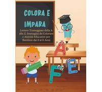 Colora e Impara: Lettere Tratteggiate dalla A a Z, Immagini da Colorare e Attività Educative per Bambini dai 3 ai 6 Anni