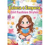 Colora e impara l'inglese con la moda: Girl Fashion Styles, 30 disegni grandi di Abiti e accessori alla moda per bambina da 7 a 11 anni da colorare e imparare anche in inglese.