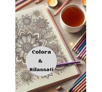 Colora e rilassati, Libro antistress, libro per adulti: Sfoga lo stress colorando