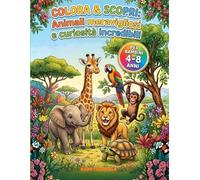 COLORA e SCOPRI: Animali Meravigliosi e Curiosità Incredibili!: Libro da colorare con disegni di animali e curiosità divertenti - perfetto per bambini ... la natura e vogliono divertirsi imparando!