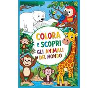 COLORA E SCOPRI GLI ANIMALI DEL MONDO