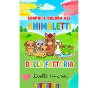 Colora e scopri gli animali della fattoria: primo libro da colorare per bambini piccoli (Colora e gioca)