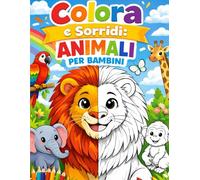 Colora e sorridi: animali per bambini: 35 pagine di divertenti animali da colorare in stile cartoon, con spazio per riscrivere i nomi di ciascun animale