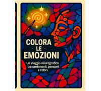 Colora Emozioni - Libro da Colorare per Conoscere e Gestire le Emozioni con Arte e Neurografica per Bambini e Adulti: Un viaggio creativo tra emozioni ... semplici e attività per la crescita emotiva