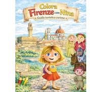 Colora Firenze con Nina, la guida curiosa: Monumenti e personaggi storici da colorare (Le Avventure di Nina - guida turistica curiosa)