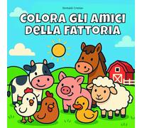 Colora gli Amici della Fattoria: 25 disegni da colorare + 1 gioco a fine libro