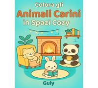 Colora gli Animali Carini in Spazi Cozy: Libro da colorare rilassante per adulti e bambini: animali teneri in ambienti accoglienti