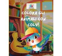 Colora gli animali con Coly! - Libro da colorare per bambini: 12 semplici animali da colorare