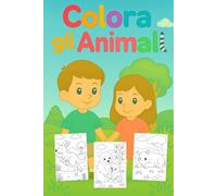 Colora gli animali - disegni da colorare per bambini da 3 a 10 anni: 21 disegni di animali dalla A alla Z con piccole curiosità da imparare