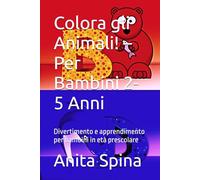 Colora gli Animali! - Per Bambini 2-5 Anni: Divertimento e apprendimento per bambini in età prescolare