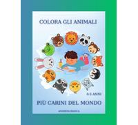 Colora gli animali più carini del mondo: Libro da colorare per bambini da 0-5 anni