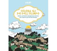 Colora Gli dei dell'olimpo: Storie, curiosità e disegni da colorare per scoprire gli Dei dell’Olimpo
