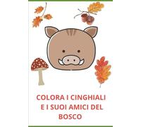 COLORA I CINGHIALI E I SUOI AMICI DEL BOSCO