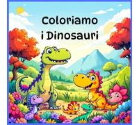 Colora i Dinosauri: Libro da Colorare e Imparare: Un mondo di dinosauri da colorare