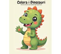 Colora i Dinosauri: Libro da colorare per bambini dai 3 agli 8 anni