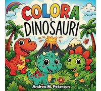 Colora I Dinosauri: Un'avventura Preistorica da Colorare per Bambini dai 5 ai 9 anni…con Denti Giganti e tanta Fantasia!