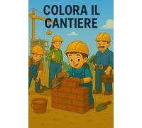 Colora il cantiere: Libro da colorare per bambini