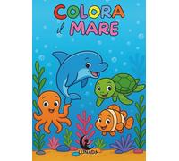 Colora il MARE! Libro da colorare per bambini dai 3 ai 7 anni: Animali marini…tutti da colorare!