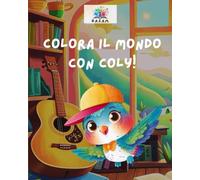 Colora il mondo con Coly!: Libro da colorare per bambini - 12 semplici paesaggi da colorare (Le avventure di Coly il colibrì)