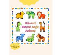 Colora il Mondo degli Animali!: Libro da colorare per bambini dai 3 anni in su - 50 disegni semplici e divertenti per imparare a colorare e sviluppare creatività!