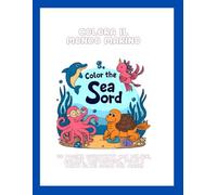 COLORA IL MONDO MARINO: 50 pagine divertenti con delfini, balene, tartarughe, polpi e tanti altri amici del mare!