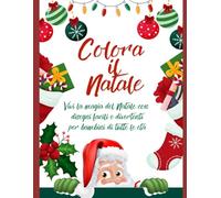 Colora il Natale: Vivi la magia del Natale con disegni facili e divertenti per bambini di tutte le età