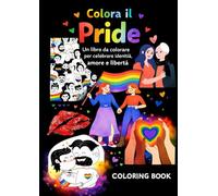 Colora il pride - libro da colorare a tema PRIDE LGBTQ+: l’Amore è Amore