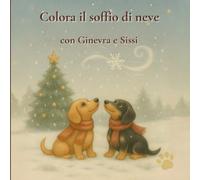Colora il soffio di neve con Ginevra e Sissi: Un album da colorare con Ginevra e Sissi (Ginevra e Sissi - Le stagioni del cuore)