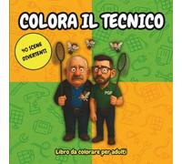 Colora il Tecnico: Libro da colorare per adulti stressati con 40 scene divertenti di vita da cantiere, attrezzi e clienti assurdi