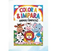 Colora & Impara Vol. 1: Libro da colorare per bambini - Animali simpatici da colorare e attività educative