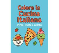 Colora la cucina italiana: libro colorare cucina bambini ricette cibi divertenti frutta verdura dolci creativo attività chef